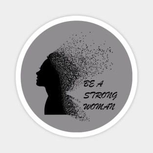 Be a strong woman t shirt black typography with woman photo Magnet